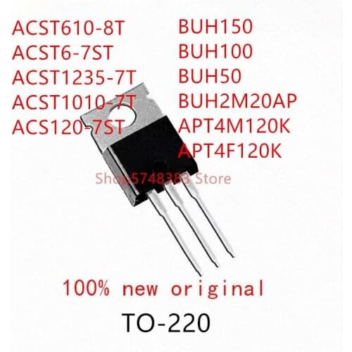 10PCS ACST610-8T ACST6-7ST ACST1235-7T ACST1010-7T ACS120-7ST BUH150 BUH100 BUH50 BUH2M20AP APT4M120K APT4F120K TO-220