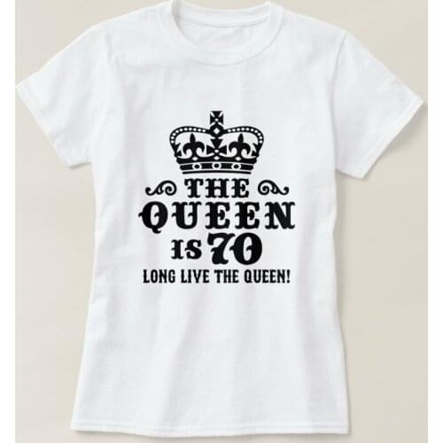 The Queen Is 70 Long Live The Queen Fashion seventy Birthday T Shirt Harajuku Cotton Funny Graphic Women Tshirt Short Sleeve Tee