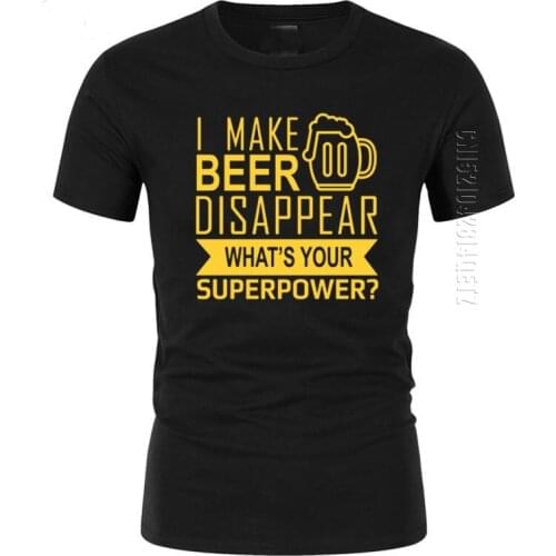 Funny I Make Beer Disappear T Shirts New Mens Whats Your Superpower Crew Neck Cotton T-Shirt Beer Man Clothing Oversized Tops