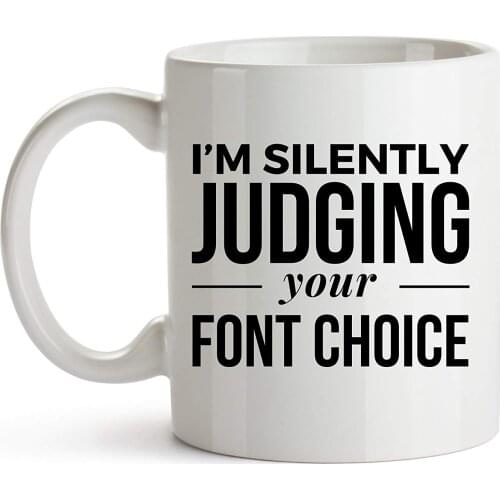 I'm Silently Judging Your Font Choice Coffee Mug, 11 Ounces