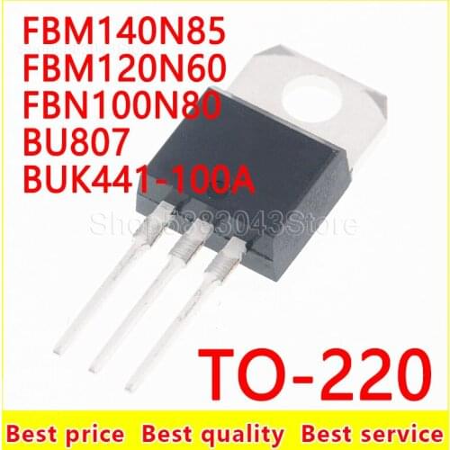 10pcs)100% New Original FBM140N85 FBM120N60 FBN100N80 BU807 BUK441-100A TO-220 Chipset