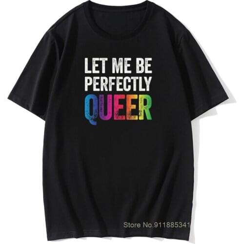 Mens Mans T Shirt Let Me Be Perfectly Queer Gay Pun LGBT Lesbian Bisexual Transgender T-Shirt Novelty Tees Tees Tops Men