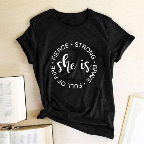 She Is Fierce Strong Brave Full of Fire Letter Print Women T Shirt Short Sleeve Loose Casul Femme T-shirt for Women Harajuku Top