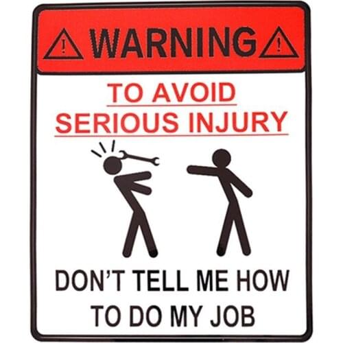 1pc Car Sticker WARNING Car Sticker TO AVOID SERIOUS INJURY DONT TELL ME HOW TO DO MY JOB