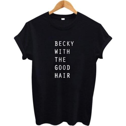 Becky with The Hair Hipster T Shirt Women Summer T-shirt Big Size Tops Harajuku Funny Tshirt Letters Tee