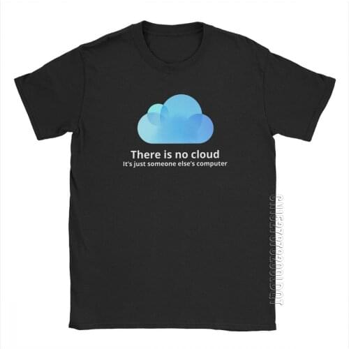 Mens There Is No Cloud T-Shirt Programming Programmer Geek Code Coder Funny Crew Neck Basic Tees Male Tshirt Cotton T Shirts