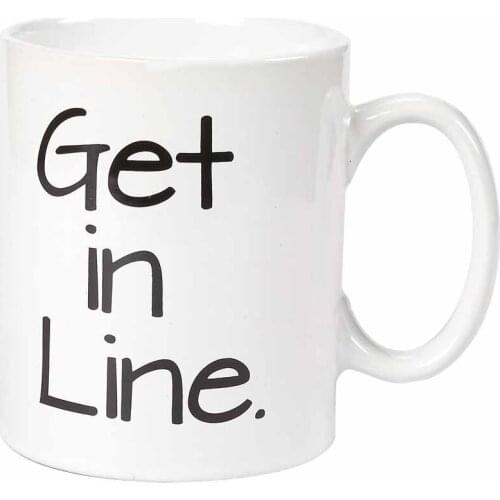 Ceramic Coffee Mug with Handle - Get In Line, Large Stoneware Tea Cup with Funny Slogan, Novelty Gift for Birthday, Friends, Lov