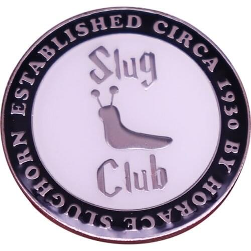 Slug Club Member Badge With this pin, you'll be guaranteed admission to all of potion professors dinner events & Xmas parties