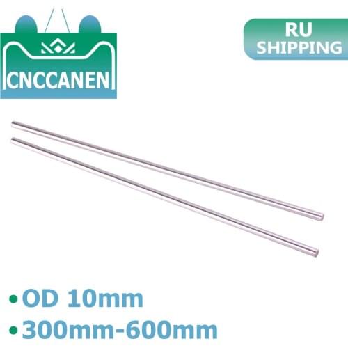 2PCS Optical Axis Linear Shaft Cylinder Linear Rail OD 10mm Round Rod Length 300mm 400mm 500mm 600mm for 3D Printer RU SHIPPING