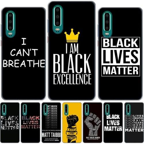 BLACK LIVES MATTER Soft TPU Case For Huawei P20 P30 P40 Lite E P30 P40 Pro Plus P10 Mate 20 30 Lite Pro Silicone Phone Cover