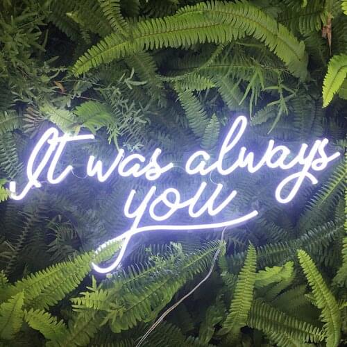 Custom Led Flex Neon Sign Light It was always you Club Wall Hanging Flexible Lighting for Sign decora for Room Neon Wall Sign