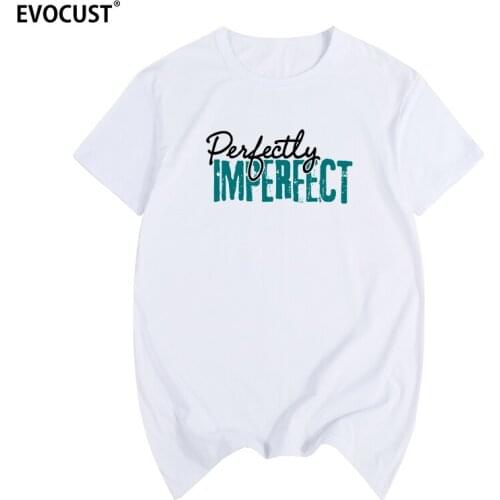Perfectly Imperfect 2018 Fashion T-shirt Cotton Men T shirt New Women Summer Comfortable Tee