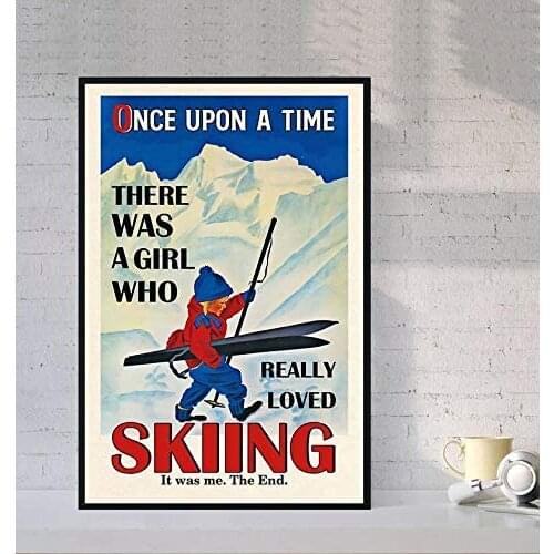 Skiing Poster Once Upon A Time There was A Girl Who Really Loved Skiing Poster Skiing Lovers Vintage Skiers Poster Sign Poster