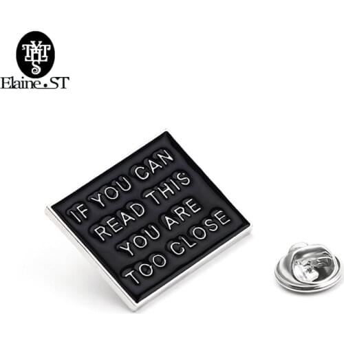 "IF YOU CAN READ THIS YOU ARE TOO CLOSE"Brooch Black Enamel Pins Badges Brooches Jewelry Gifts to Friends