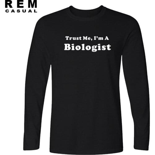 New Style Trust Me I'm A Biologist Long sleeve T-shirt Funny Biology Science Geek Nerd Gift T Shirt Men Casual Top Tees