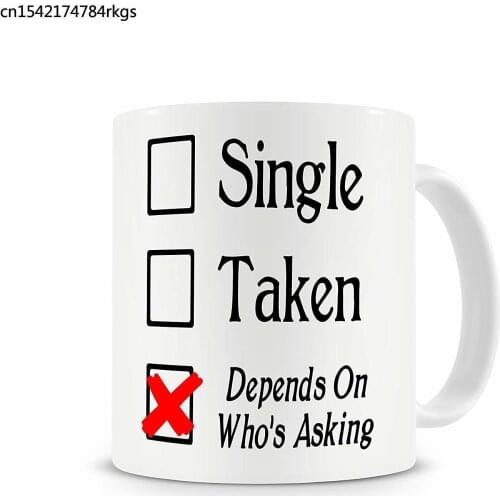 Single Taken Depends on Whos Asking Mug Funny Coffee Mug Gift