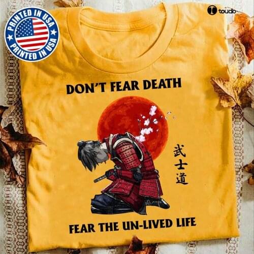 Samurai Don'T Fear Death Fear The Unlived Life Men T- Shirt Gold Cotton S-3Xl