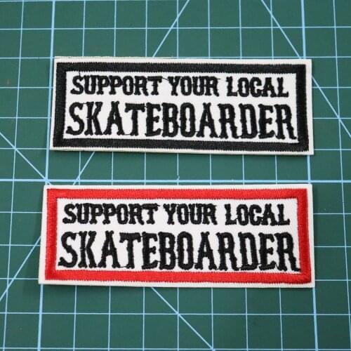Support your local skateboarder patches of Embroidered iron on badges for Jacket vest shoes bags live free sport patches