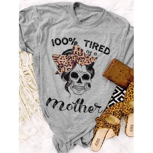 100% Tired As A Mother Colored Print T-shirt Funny Skull Mama Mom Life Tshirt Casual Women Short Sleeve Mothers Day Gift Tshirt