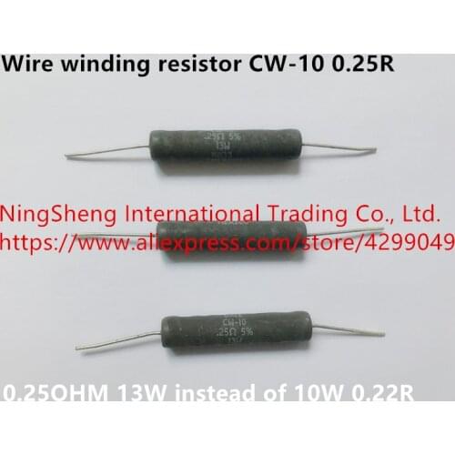 Original new 100% wire winding resistor CW-10 0.25R 0.25OHM 13W instead of 10W 0.22R (Inductor)