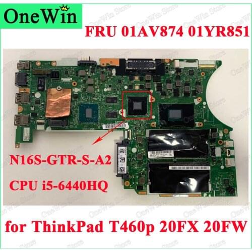01AV874 01YR851 i5-6440HQ N16S-GTR-S-A2 GT940M Independent Laptop Motherboards BT463 NM-A611 for Lenovo ThinkPad T460p 20FX 20FW