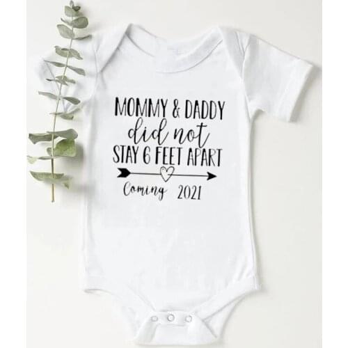 Mommy&daddy Did Not Stay 6 Feet Apart Coming 2021 Newborn Baby Bodysuits Girl Boy Jumpsuit Toddler Infant Funny One Piece Outfit