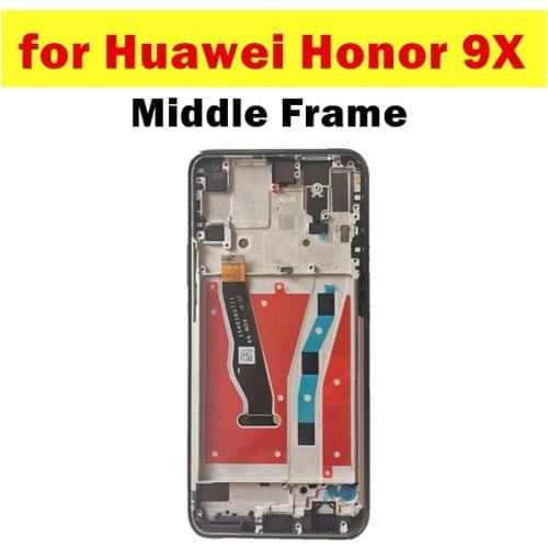 For Huawei Honor 9X Middle Frame LCD Supporting Plate Housing Frame Front Bezel Faceplate Bezel for Huawei Honor 9X Repair Parts