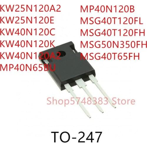 10PCS KW25N120A2 KW25N120E KW40N120C KW40N120K KW40N120A2 MP40N65BU MP40N120B MSG40T120FL MSG40T120FH MSG50N350FH MSG40T65FH
