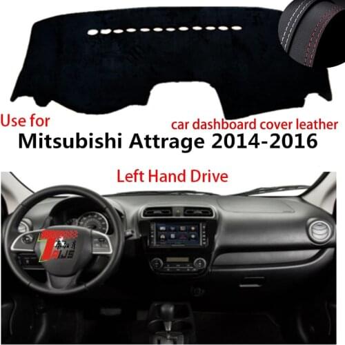 TAIJS Factory Good Quality Anti cracking Leather Car Dashboard Cover For Mitsubishi Attrage 2014 2015 2016 Left hand drive