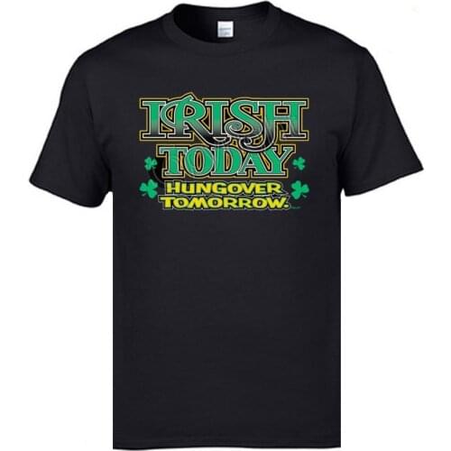Irish Today Hungover Tomorrow Labor Day Cotton Crew Neck Tops Tees Casual Tshirts Newest Top T-shirts