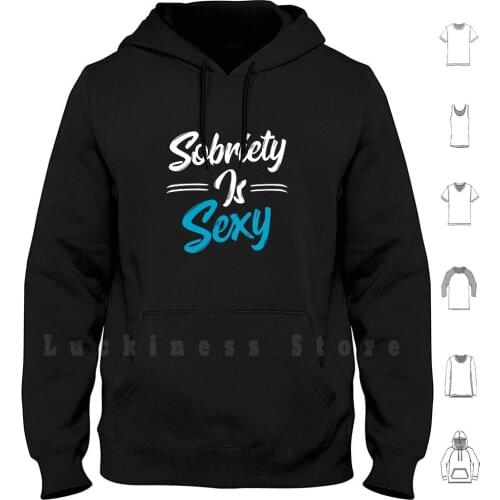 Sobriety Sober Gift Sobriety Is Sexy Cute 12 Step Program Recovery Gift Hoodie Long Sleeve 1 Year Sober 2 Years Sober