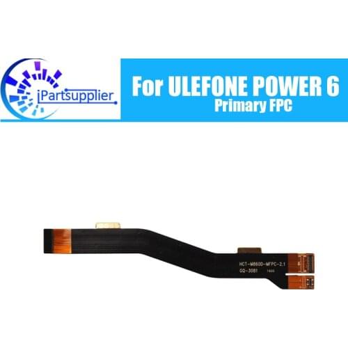 ULEFONE POWER 6 Main Board FPC 100% Original Main Ribbon flex cable FPC Accessories part replacement for ULEFONE POWER 6 Phone