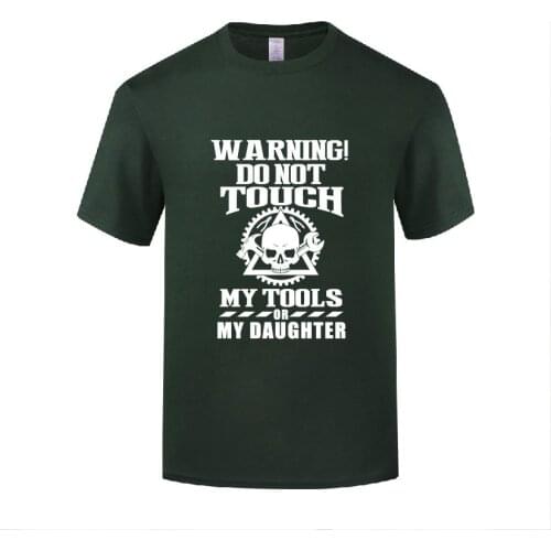 Funny Warning Do Not Touch My Tools Or My Daughter Cotton T Shirt Costume Men Round Collar Summer Short Sleeve Letter Tees