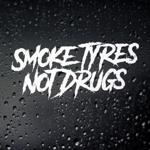 Black/Sliver Smoke Tyres Not Drugs JDM Car Sticker Small/Big Size Removable Waterproof Window Body Decal CL704