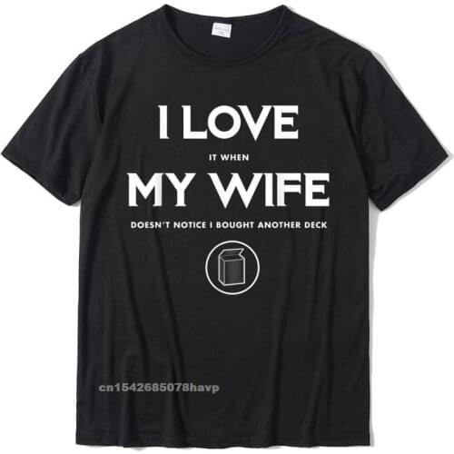 Funny TCG Trading Card Game - I Love My Wife T-Shirt Hot Sale Men Tshirts Design Tees Cotton Europe