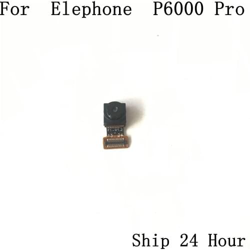 Elephone P6000 Pro Used Front Camera 2.0MP Module For Elephone P6000 Pro Repair Fixing Part Replacement