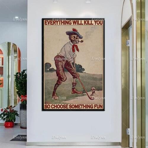 Golf Golfer Golfing Skeleton Retro Poster Everything Will Kill You So Choose Something Fun Wall Art Prints Home Decor Canvas
