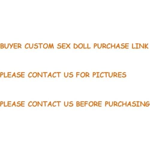 Buyer custom sex doll purchase link,Please contact us before purchasing , sexy doll