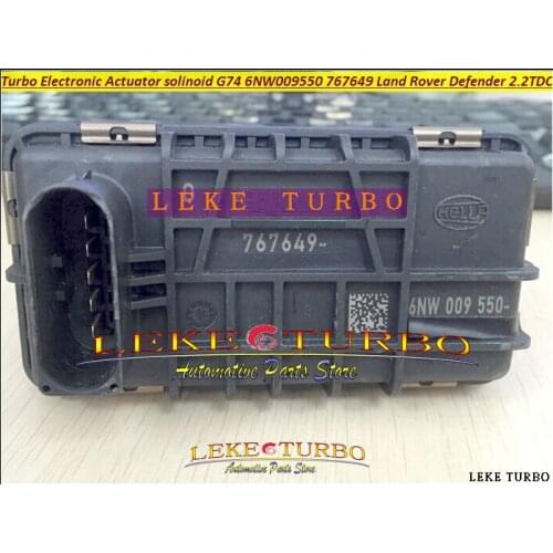 Turbo ELECTRONIC BOOST ACTUATOR Turbocharger wastegate Valve G-074 G74 G074 G-74 6NW009550 767649 For Land Rover Defender 2.2L