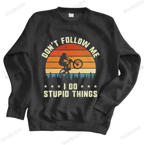 Men autumn sweatshirt black hoody Don't Follow Me I Do Stupid Pre-shrunk Cotton MTB Mountain Bike RMX Biking warm hoody
