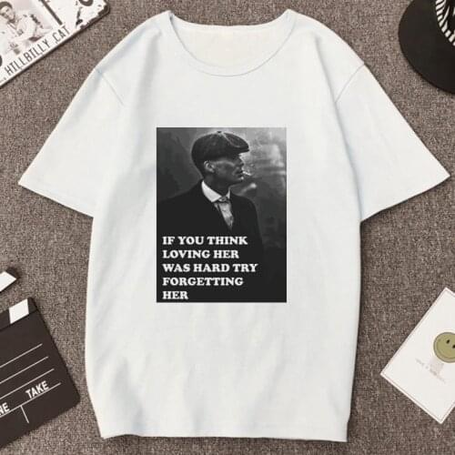Thomas Shelby Loving Her Was Hard T Shirt Unique Peaky Blinders Printed Clothes Men O-Neck Cotton Harajuku Clothes Male