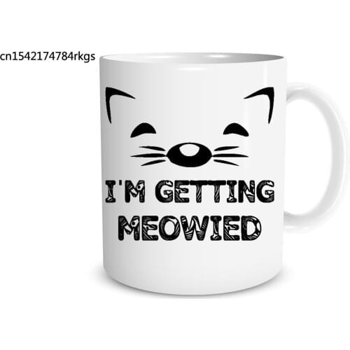 I'm Getting Meowied - 11 OZ Coffee Mugs -Wedding Mug - Funny Mug - Perfect Gift For Engagements