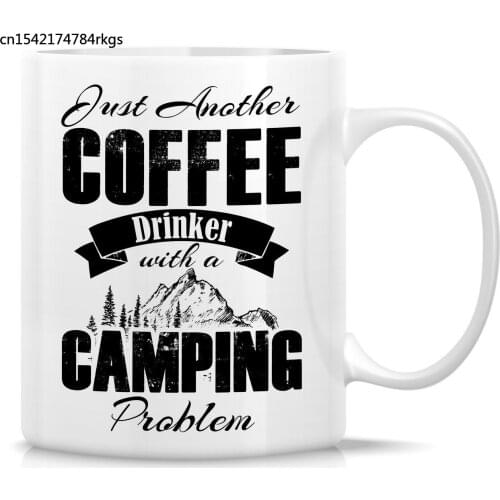 Funny Mug Just Another Coffee Drinker with Camping Problem 11 Oz Ceramic Coffee Mug