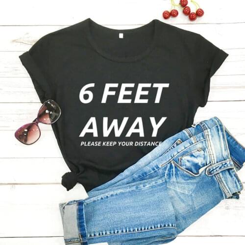 Quarantine Shirt New Arrival Funny T Shirt Social Distancing Shirts 6 Feet Away Please Keep Your Distance Stay Away T Shirt