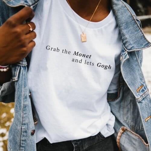 Grab The Monet Funny Quotes T Shirt Women Summer Casual Cute Aesthetic Tee Female Cotton Short Sleeve Tshirt Van Gogh Shirt