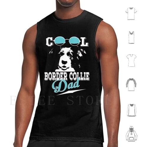 Cool Border Collie Dad T Shirt-Cool Gift For Border Collie Pet Dads Tank Tops Vest Sleeveless Border Collie Birthday