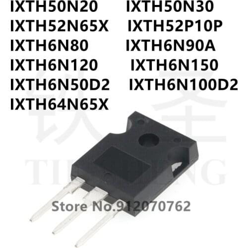 10PCS IXTH50N20 IXTH50N30 IXTH52N65X IXTH52P10P IXTH6N80 IXTH6N90A IXTH6N120 IXTH6N150 IXTH6N50D2 IXTH6N100D2 IXTH64N65X TO-247