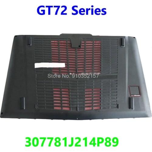 Bottom Case For MSI GT72 2QE 2QD 2PE GT72S 6QD GT72VR 6RD 6RE 7RD 7RE MS-1781 MS-1783 1782 MS-1785 307781J214P89