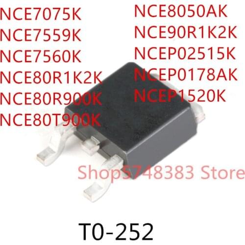 10PCS NCE7075K NCE7559K NCE7560K NCE80R1K2K NCE80R900K NCE80T900K NCE8050AK NCE90R1K2K NCEP02515K NCEP0178AK NCEP1520K TO-252