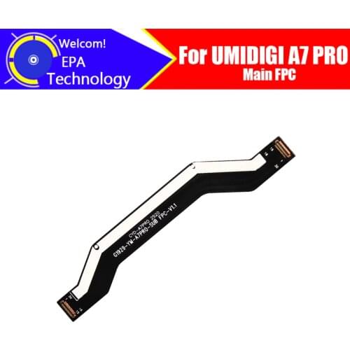 6.3 inch UMIDIGI A7 PRO Main Board FPC 100% Original Main Ribbon flex cable FPC Accessories part replacement for A7 PRO Phone